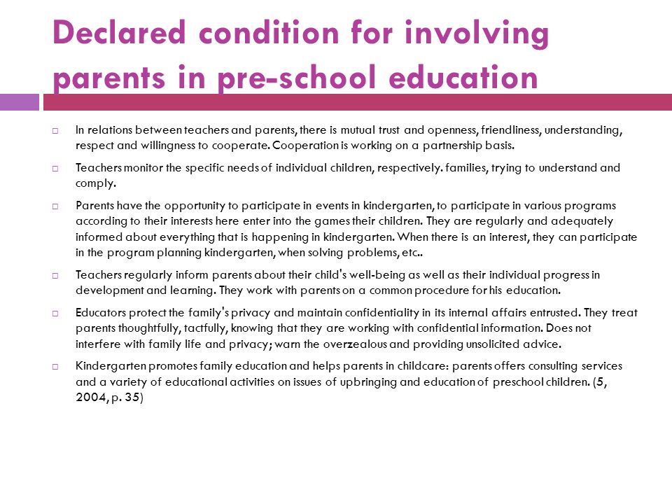 Declared condition for involving parents in pre-school education  In relations between teachers and parents, there is mutual trust and openness, friendliness, understanding, respect and willingness to cooperate.